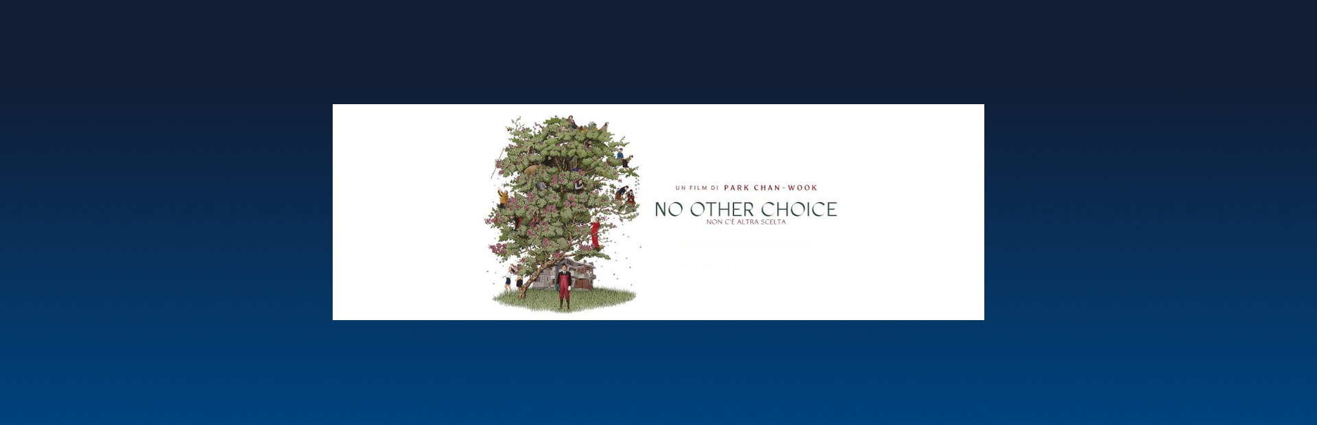 NO OTHER CHOICE - NON C'È ALTRA SCELTA